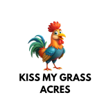 KISS MY GRASS ACRES